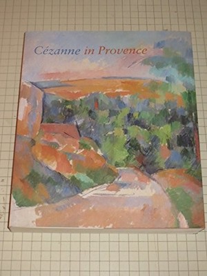 CEZANNE IN PROVENCE By Philip Conisbee & Denis Coutagne **BRAND NEW**