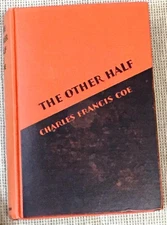 Charles Francis Coe / THE OTHER HALF 1st Edition 1930