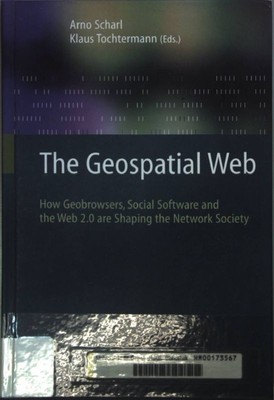 The Geospatial Web: How Geobrowsers, Social Software and the Web 2.0 Are Shaping