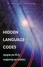 HIDDEN LANGUAGE CODES: REPROGRAM YOUR LIFE BY By R Neville Johnston **Mint**