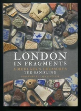 London in Fragments : A Mudlark's Treasures by Ted Sandling, Iain Sinclair
