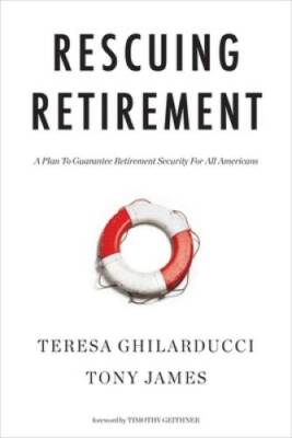 Rescuing Retirement: A Plan to Guarantee Retirement Security for All Amer - GOOD