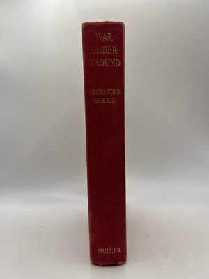 War Underground by Alexander Barrie Frederick Muller London 1962 Hardcover