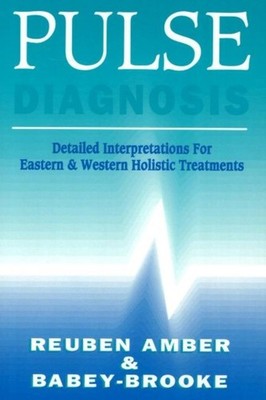 Pulse Diagnosis by Reuben Amber PAPERBACK 9780943358413
