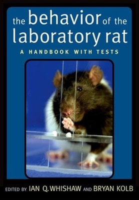 The Behavior of the Laboratory Rat: A Handbook with Tests by Ian Q Whishaw: New