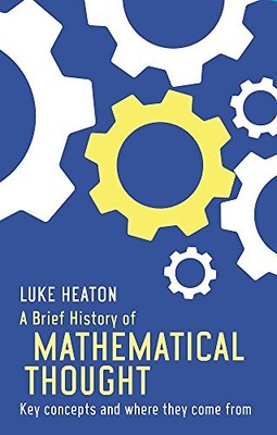 A Brief History of Mathematical Thought: Key concepts and where 
