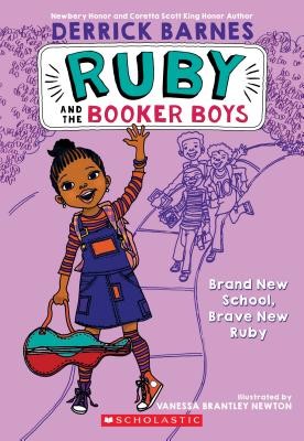 Ruby and the Booker Boys #1: Brand New School, Brave New Ruby by Derrick Barnes