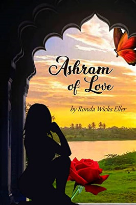 Ashram of Love -  NEW Ronda Wicks Ell 2019