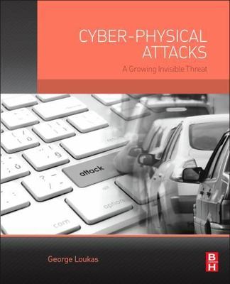 Cyber-physical Attacks : A Growing Invisible Threat, Paperback by Loukas , Ge...