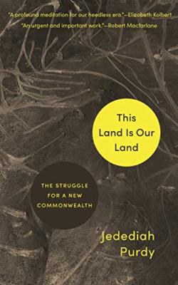 This Land Is Our Land: the Struggle for a New Commonwea -  NEW Jedediah Purdy 20