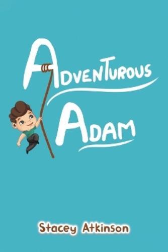 Stacey Atkinson Adventurous Adam (Tascabile)
