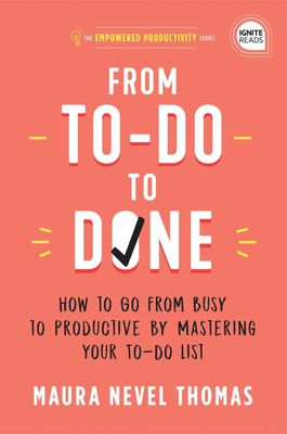 From To-Do to Done: How to Go from Busy to Productive by Mastering Your To-D...