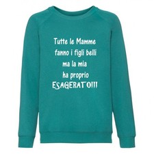 Felpa girogola felpata bimbo bimba tutte le mamme fanno i figli belli ma la mia 