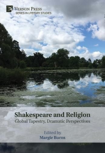 Margie Burns Shakespeare and Religion: Global Tapestry, Drama (Copertina rigida)