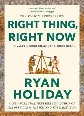 Ryan Holiday Right Thing, Right Now