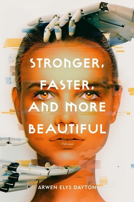 Stronger, Faster, and More Beautiful Dayton, Arwen Elys hardcover Good