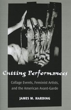 Cutting Performances: Collage Events, Feminist Artists, and the American Avant-