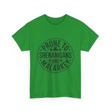 Prone to Shenanigans and Malarkey T-Shirt | St. Patrick's Day Tee | Unisex S-5XL