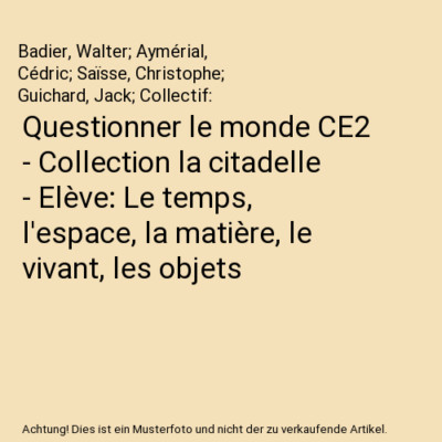 Questionner le monde CE2 - Collection la citadelle - Elève: Le temps, l'espace,