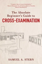 The Absolute Beginner's Guide to Cross-Examination Hardcover –  2023 by Samue...