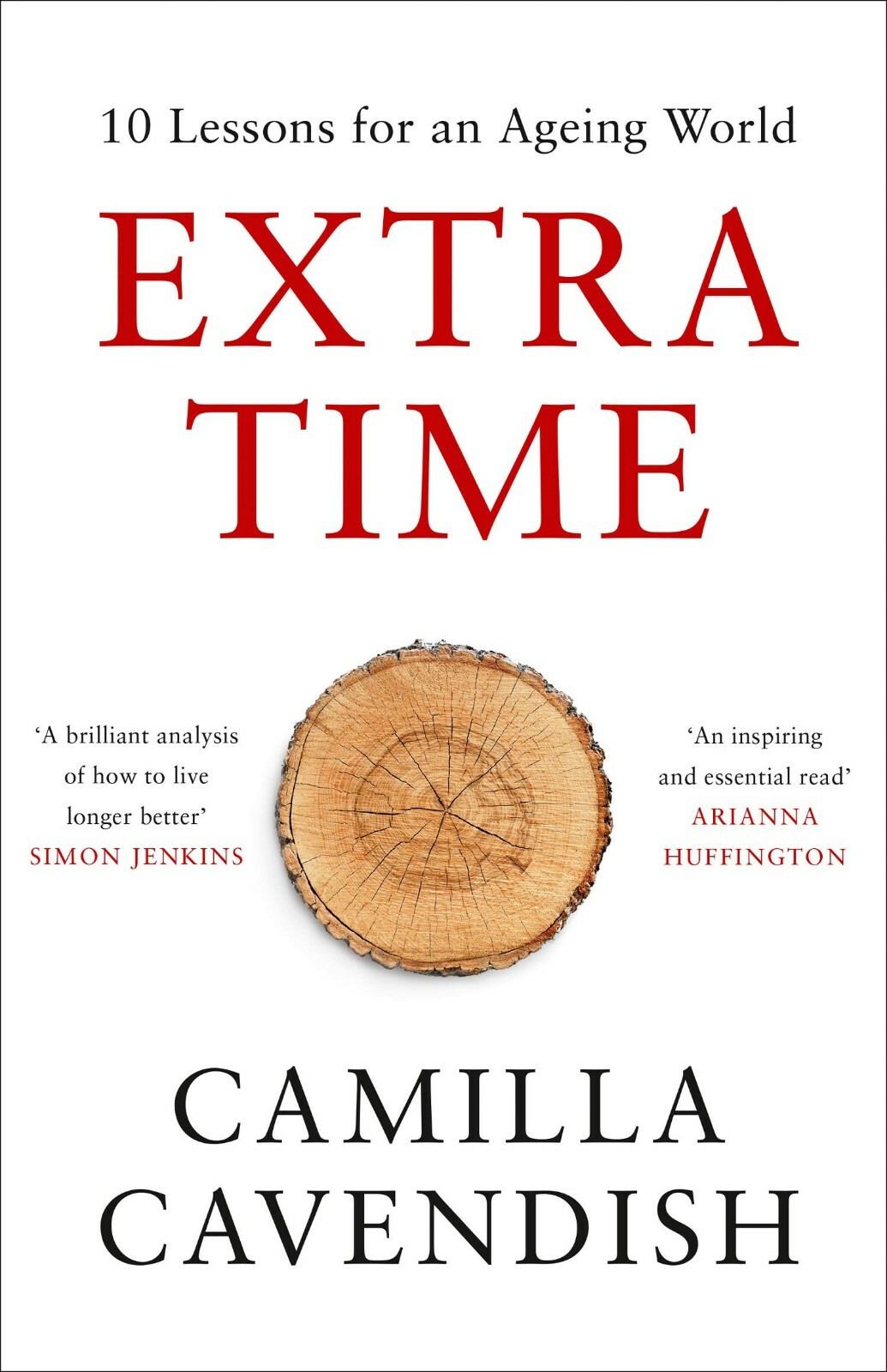 Extra Time: 10 Lessons for an Ageing World  By Camilla Cavendish Hardcover NEW