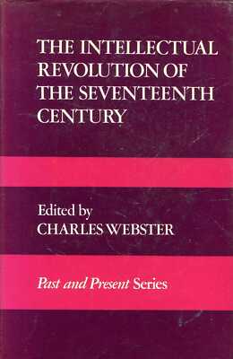 Webster, Charles THE INTELLECTUAL REVOLUTION OF THE SEVENTEENTH CENTURY  1974 Ha
