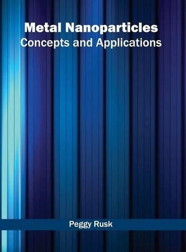 Metal Nanoparticles: Concepts and Applications (Hardback)