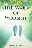 The Walk Of Worship Christopher Maxie Taschenbuch Kartoniert / Broschiert 2022