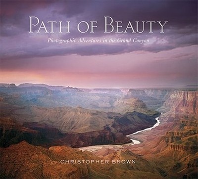 Path of Beauty: Photographic Adventures in the Grand Canyon by Brown: Used