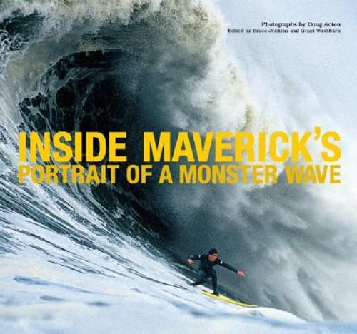 Inside Maverick's: Portrait of a Monster Wave by Doug Acton: Used