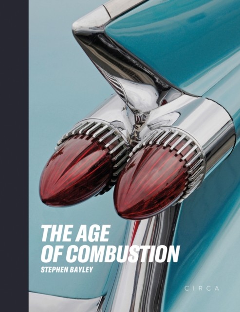 The Age of Combustion by Stephen Bayley (Hardback Book)