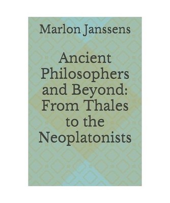 Ancient Philosophers and Beyond: From Thales to the Neoplatonists, Janssens, Mar