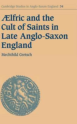 Aelfric and the Cult of Saints in Late Anglo-Saxon England Gretsch Hardback