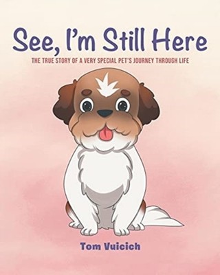 Vuicich - See I'm Still Here  The true story of a very special pet's  - X555z