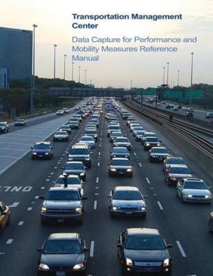 Transportation Management Center Data Capture for Performance and Mobility