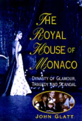 Royal House of Monaco by John Glatt: Used