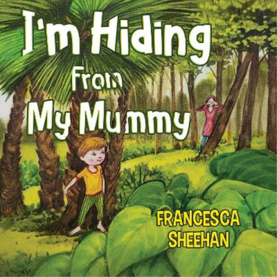 Francesca Sheehan I'm Hiding From My Mummy (Taschenbuch)