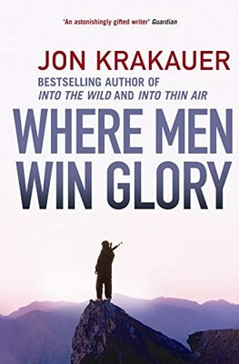 Where Men Win Glory: The Odyssey of Pat Tillman by Krakauer, Jon 1848873018