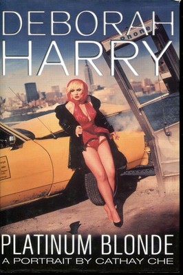 BLONDIE  Deborah Harry  * Book * Platinum Blonde  *  (UK 1999 by Cathay Che)