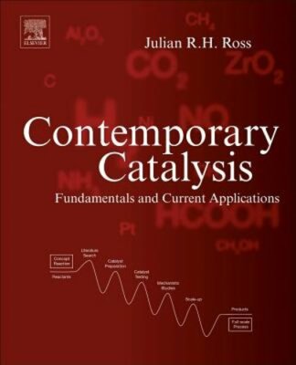 Contemporary Catalysis: Fundamentals and Current Applications by Ross: New