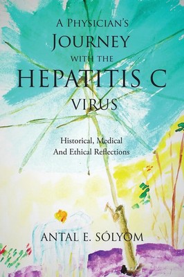 Antal E. Sólyom | A Physician's Journey with the Hepatitis C Virus | Taschenbuch