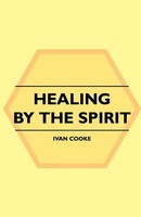 Healing By The Spirit Ivan Cooke Taschenbuch Kartoniert / Broschiert Englisch