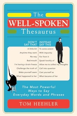 The Well-Spoken Thesaurus: The Most Powerful Wa, Heehler=-