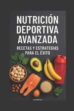 Nutricin Deportiva Avanzada: Recetas y Estrategias para el ?xito by Juan Martine