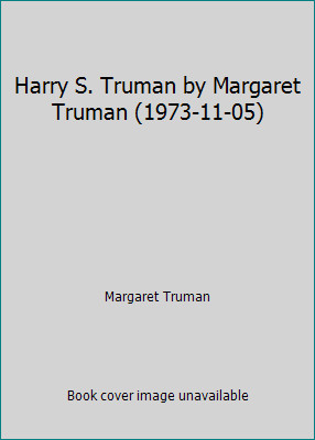 Harry S. Truman by Margaret Truman (1973-11-05) by Margaret Truman