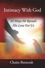 Intimacy with God: 31 Ways He Reveals His Love for Us by Bentorah, Chaim, Lik...