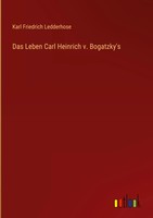Karl Friedrich Ledderhose | Das Leben Carl Heinrich V. Bogatzky's | Buch (2025)