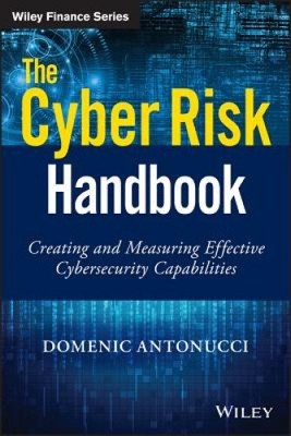 The Cyber Risk Handbook: Creating and Measuring Effective Cybersecurity