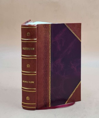 Restitution : Or, An Explanation Of Several Principal Points Of [Leather Bound]