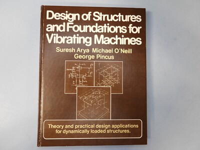 DESIGN OF STRUCTURES AND FOUNDATIONS FOR VIBRATING MACHINES by Arya 2nd printing